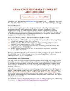 AR702: CONTEMPORARY THEORY IN ARCHAEOLOGY Class meets Mondays 9 am – 12:00 pm, STO 243 Instructor: Prof. Mary Beaudry [removed] Voicemail: [removed]Semester II, 2009–2010 Rm. STO 345C, 675 Comm. Ave.