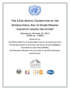 THE 22ND ANNUAL CELEBRATION OF THE INTERNATIONAL DAY OF OLDER PERSONS “LONGEVITY SHAPES THE FUTURE” WEDNESDAY, OCTOBER 10, [removed]:00 AM – 1:00PM PRESENTED