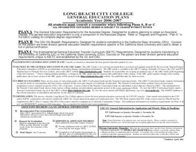 LONG BEACH CITY COLLEGE GENERAL EDUCATION PLANS Academic Year[removed]All students must consult a counselor when following Plans A, B or C FALL INFORMATION CONTAINED HEREIN IS SUBJECT TO CHANGE WITHOUT NOTICE