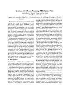 Accurate and Efficient Replaying of File System Traces Nikolai Joukov, Timothy Wong, and Erez Zadok Stony Brook University Appears in the proceedings of the Fourth USENIX Conference on File and Storage Technologies (FAST