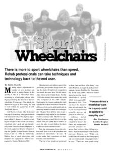 There is more to sport wheelchairs than speed. Rehab professionals can take techniques and technology back to the end user. By Andria Segedy  M