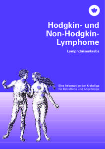 Hodgkin- und Non-HodgkinLymphome Lymphdrüsenkrebs Eine Information der Krebsliga für Betroffene und Angehörige