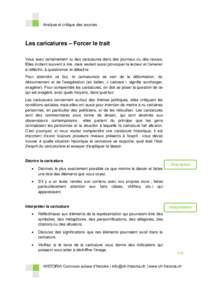 Analyse et critique des sources  Les caricatures – Forcer le trait Vous avez certainement vu des caricatures dans des journaux ou des revues. Elles incitent souvent à rire, mais veulent aussi provoquer le lecteur et l