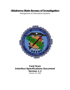 Oklahoma State Bureau of Investigation Management of Information Systems Card Scan Interface Specifications Document Version 1.1