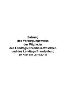 Satzung des Versorgungswerks der Mitglieder des Landtags Nordrhein-Westfalen und des Landtags Brandenburg (in Kraft seit)