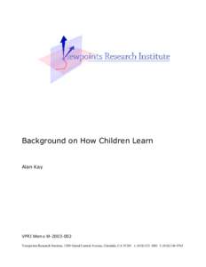 Background on How Children Learn  Alan Kay VPRI Memo MViewpoints Research Institute, 1209 Grand Central Avenue, Glendale, CAt: (f: (
