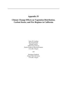 Appendix IV Climate Change Effects on Vegetation Distribution, Carbon Stocks, and Fire Regimes in California James M. Lenihan Raymond Drapek