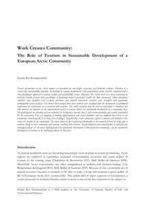 Work Creates Community: The Role of Tourism in Sustainable Development of a European Arctic Community Kristín Rut Kristjánsdóttir Tourist destinations in the Arctic regions are dependent on very fragile ecosystems and