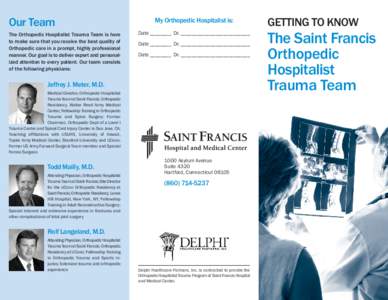 Our Team The Orthopedic Hospitalist Trauma Team is here to make sure that you receive the best quality of