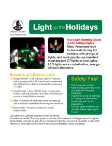 Light up the Holidays Use Light Emitting Diode (LED) holiday lights Many Americans love to decorate during the