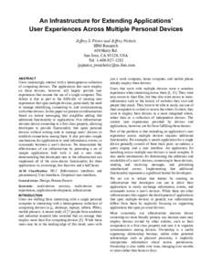 An Infrastructure for Extending Applications’ User Experiences Across Multiple Personal Devices Jeffrey S. Pierce and Jeffrey Nichols IBM Research 650 Harry Rd. San Jose, CA 95120, USA