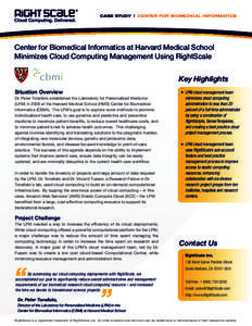 Cloud Computing. Delivered.  CASE STUDY | CENTER FOR BIOMEDICAL INFORMATICS Center for Biomedical Informatics at Harvard Medical School Minimizes Cloud Computing Management Using RightScale