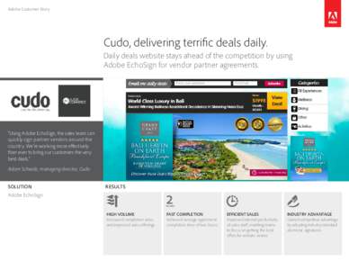 Adobe Customer Story  Cudo, delivering terrific deals daily. Daily deals website stays ahead of the competition by using Adobe EchoSign for vendor partner agreements.