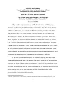 Statement of Shay Bilchik Founder and Director, Center for Juvenile Justice Reform, Georgetown University Public Policy Institute Before the U.S. Senate Judiciary Committee “The Juvenile Justice and Delinquency Prevent