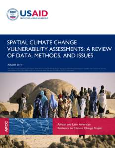 SPATIAL CLIMATE CHANGE VULNERABILITY ASSESSMENTS: A REVIEW OF DATA, METHODS, AND ISSUES AUGUST 2014 This report is made possible by the support of the American people through the U.S. Agency for International Development