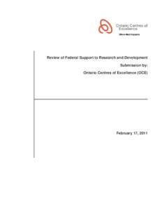 Review of Federal Support to Research and Development Submission by: Ontario Centres of Excellence (OCE) February 17, 2011