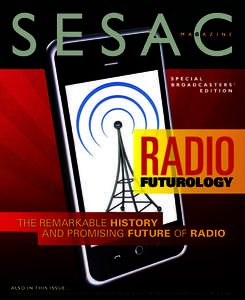 FUTUROLOGY the remarkable history 		 and promising future of radio A l s o In This Is sue... M a rk Ra ms ey Int erviews Seth Godin , K e e p i ng R a d i o R e l e va nt, R e turn O f T h e P r odig a l Cu m e & M or e