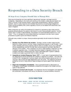 Responding to a Data Security Breach 10 Steps Every Company Should Take to Manage Risk Data security breaches can have significant reputational, business, and legal costs for companies. Depending on the nature and severi