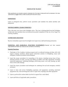 CITY OF LAS VEGAS CLASSIFIED FIREFIGHTER TRAINEE Class specifications are intended to present a descriptive list of the range of duties performed by employees in the class. Specifications are not intended to reflect all 