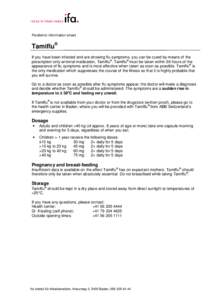 Pandemic information sheet  Tamiflu® If you have been infected and are showing flu symptoms, you can be cured by means of the prescription-only antiviral medication, Tamiflu®. Tamiflu® must be taken within 36 hours of