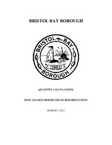 BRISTOL BAY BOROUGH  QUANTITY CALCULATIONS KING SALMON HEIGHTS ROAD REHABILITATION