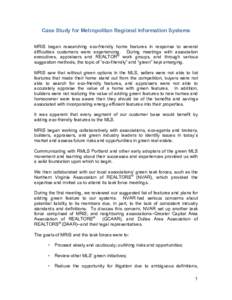 Case Study for Metropolitan Regional Information Systems MRIS began researching eco-friendly home features in response to several difficulties customers were experiencing. During meetings with association executives, app