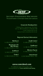 Security Engineered Machinery  The world leader in information destruction solutions Corporate Headquarters 5 Walkup Drive, Westborough, MA 01581