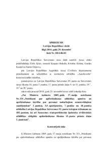 SPRIEDUMS Latvijas Republikas vārdā Rīgā 2014. gada 29. decembrī lietā Nr[removed]Latvijas Republikas Satversmes tiesa šādā sastāvā: tiesas sēdes priekšsēdētājs Uldis Ķinis, tiesneši Kaspars Balodis