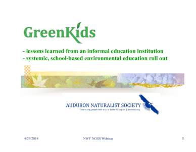 - lessons learned from an informal education institution - systemic, school-based environmental education roll out[removed]NWF NGSS Webinar