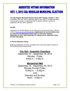 The CBJ Regular Municipal Election will be held Tuesday, October 1, 2013. A qualified voter may vote an absentee ballot for any reason. An absentee ballot may be cast in person, or requested from the election official in
