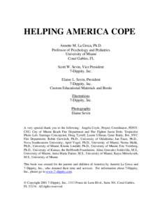 HELPING AMERICA COPE Annette M. La Greca, Ph.D. Professor of Psychology and Pediatrics University of Miami Coral Gables, FL Scott W. Sevin, Vice President