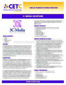YOUR CCC TECHNOLOGY RESOURCE CONNECTION  3C MEDIA SOLUTIONS Community Network is a closed-circuit satellite channel providing proprietary and specialty programming for the CCC and affiliated entities.