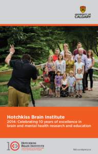 Three Panel Cover  Hotchkiss Brain Institute 2014: Celebrating 10 years of excellence in brain and mental health research and education