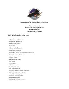 Symposium for Alaska Native Leaders Please join us at: Westmark Fairbanks Hotel Fairbanks, AK October 21-22, 2013 Look Who Attended in the Past: