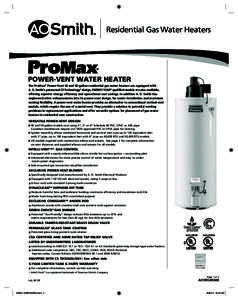 ®  Residential Gas Water Heaters POWER-VENT WATER HEATER The ProMax® Power-Vent 40 and 50-gallon residential gas water heaters are equipped with