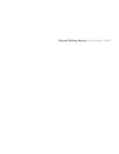 National Building Museum Annual Report 2006  M ESSAG E FRO M TH E PRESI D ENT AN D EXECUTIVE D I RECTO R T IS HARD NOT TO BELIEVE IT WAS ALL PRE-DESTINED,” wrote founding