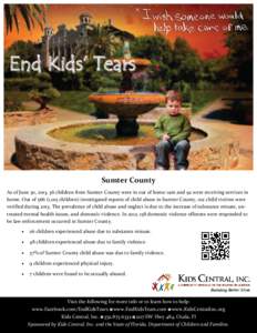 End Kids’ Tears  Sumter County As of June 30, 2013, 36 children from Sumter County were in out of home care and 92 were receiving services in home. Out of[removed],015 children) investigated reports of child abuse in Sum