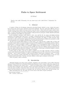 Paths to Space Settlement Al Globus∗ “Earth is the cradle of humanity, but one cannot stay in the cradle forever,” Konstantin Tsiolkovsky I.