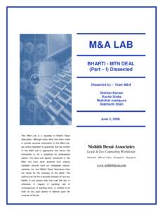M&A LAB BHARTI - MTN DEAL (Part – I) Dissected Dissected by – Team M&A Shikhar Kacker Ruchir Sinha