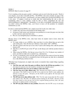 WEEK 5 DP/FLEX: Rule 8, section 14, page 55 You’re standing at the pre-game coaches’ conference and you ask for the line-up cards. Much to your chagrin, you see the words DP and Flex. The DP/Flex rules most certainly