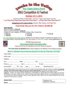 Pro Team Entry Form October 10-11, 2014 BLEDSOE COUNTY FAIRGROUNDS 243 Allen P. Deakins Road Pikeville, TN[removed]Categories for Pro Teams will be: Chicken, Ribs, Brisket, and Pulled Pork