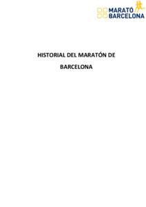 HISTORIAL DEL MARATÓN DE BARCELONA Historial del Maratón de Barcelona, por Miquel Pucurull Por diversas razones que no vienen al caso, había desaparecido la información sobre el historial de los