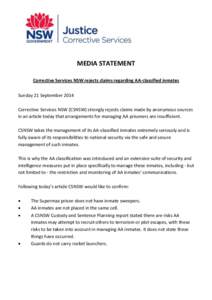 MEDIA STATEMENT Corrective Services NSW rejects claims regarding AA-classified inmates Sunday 21 September 2014 Corrective Services NSW (CSNSW) strongly rejects claims made by anonymous sources in an article today that a