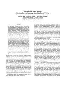 Where in the world are you? Geolocation and language identification in Twitter Scott A. Hale and Devin Gaffney and Mark Graham∗ Oxford Internet Institute, University of Oxford 1 St Giles, Oxford OX1 3JS, United Kingdom