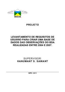 PROJETO  LEVANTAMENTO DE REQUISITOS DE USUÁRIO PARA CRIAR UMA BASE DE DADOS DAS OBSERVAÇÕES DO BDA REALIZADAS ENTRE 2004 E 2007.