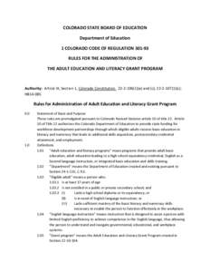 COLORADO STATE BOARD OF EDUCATION Department of Education 1 COLORADO CODE OF REGULATION[removed]RULES FOR THE ADMINISTRATION OF THE ADULT EDUCATION AND LITERACY GRANT PROGRAM