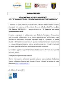 COMUNICATO STAMPA  GIORNATA DI APPROFONDIMENTO DEL “3° RAPPORTO SUI CRIMINI AGROALIMETARI IN ITALIA” Il prossimo 23 aprile, presso la Scuola di Polizia Tributaria della Guardia di Finanza, si svolgerà - alla presen