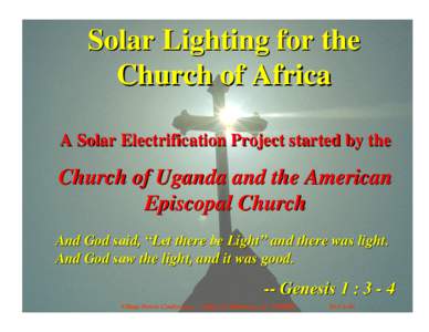 Solar Lighting for the Church of Africa A Solar Electrification Project started by the Church of Uganda and the American Episcopal Church