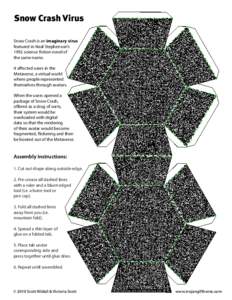 Snow Crash Virus Snow Crash is an imaginary virus featured in Neal Stephenson’s 1992 science fiction novel of the same name. It affected users in the