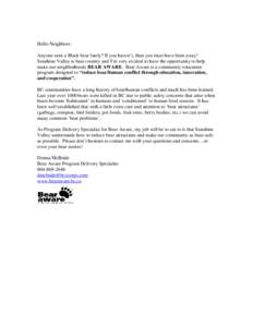 Hello Neighbors: Anyone seen a Black bear lately? If you haven’t, then you must have been away! Sunshine Valley is bear country and I’m very excited to have the opportunity to help make our neighborhoods BEAR AWARE. 